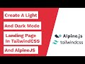 How To Create A Light And Dark Mode With TailwindCss and AlpineJS