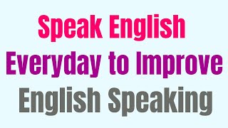 Speak English Everyday to Improve English Speaking ★ Listen to And Improve English While Sleeping ✔