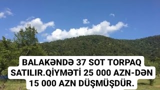 647.Balakəndə tecili 37sot torpaq satılır balıq gölməçəsi ilə.Qiyməti 15 000 azn.Balakən makler Azər