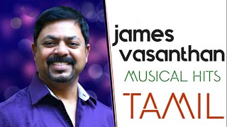 James Vasanthan Hits|Tamil Hit Songs|Musical Hits|#jamesvasanthan