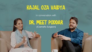 Kaajal Oza Vaidya in conversation with Dr. Meet Poddar. Let's talk about Cosmetic Plastic Surgery