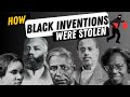 Unbelievable: The Shocking History of Stolen Black Inventions