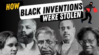 Stolen Black Inventions You Won't Believe