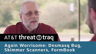 Again Worrisome: Dnsmasq Bug, Skimmer Scanners, FormBook | Ep. 268