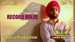 Record Bolde _ Dhol Remix _ Ammy Virk _ Ft. Dj G Lahoria Production _ Punjabi New Dj Mix Song 2024
