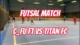 FUTSAL MATCH | C_FU FT VS TITAN FC #futsal #futsalskills #entertainment #sports #hobby #youtuber