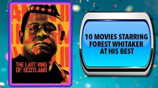 10 Movies Starring Forest Whitaker – Movies You May Also Enjoy