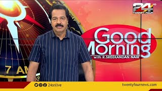 Good Morning with R Sreekandan Nair | 06 August 2022 | Part 01 | 24 News