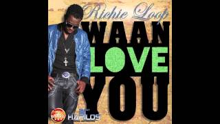 RICHIE LOOP - WAAN LOVE YOU - 2013 NEW! (NO GIMMICKS / 21st HAPILOS)