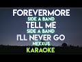 FOREVERMORE - SIDE A BAND │ TELLME - SIDE A BAND │ I'LL NEVER GO - NEXXUS (KARAOKE VERSION)