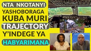 Nta Nkotanyi Yashoboraga Kuba Muri Trajectory YIndege Ya Habyarimana Iyo Nzira Yari Irinzwe Bikomeye