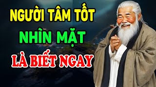 Cổ Nhân Dạy: Người Tâm Tốt, Cứ Nhìn Điểm Này Là Biết Ngay | Sống Thiện Tâm