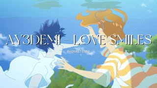 AY3DEMI - LOVE SMILES [Lyrics x AMV]