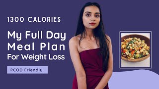 Full Day Of Eating | 1300 Calories FREE Diet Plan | PCOD/PCOS Friendly | My Weight Loss Meal Plan