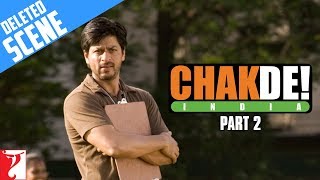 Deleted Scenes | Part 2 | Chak De India | Shah Rukh Khan | Shimit Amin