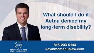 What should I do if Aetna denied my long-term disability?