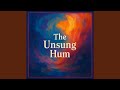 The Unsung Hum