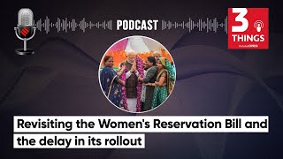 Revisiting the Women's Reservation Bill and the delay in its rollout