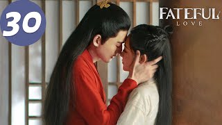 ENG SUB | Fateful Love | EP30 | 流光引 | Zhang Han, Zhu Xudan