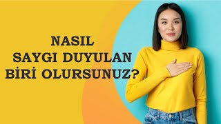 Nasıl Saygı Duyulan Biri Olursunuz? 10 Madde İle Saygı Duyulan Biri Haline Gelmek.