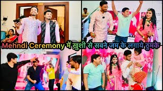 Vlog#3921 Mehndi Ceremony में ख़ुशी से  सबने जम के लगाये ठुमके