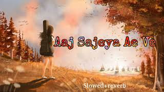 Aaj Sajeya Ae Ve [Slowed + Reverd ] Song| Goldie Sohel | Darma | Slowed Music |Saregama |