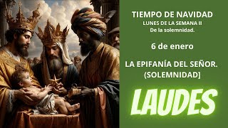 LAUDES  Lunes 6 de Enero de 2025  Solemnidad de la Epifanía del Señor