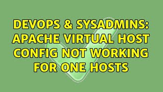 DevOps & SysAdmins: Apache virtual host config not working for one hosts