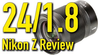 Nikon Z 24mm f/1.8 Review by Ken Rockwell