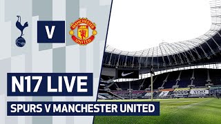 N17 LIVE | Spurs v Manchester United | Pre-match buildup