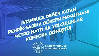 Pendik-Sabiha Gökçen Havalimanı Metro Hattı ile Yolculuklar Konfora Dönüştü!