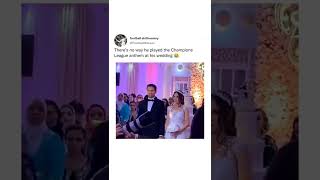 Man played Champions League Anthem on his Wedding