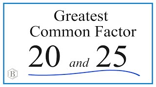 How to Find the Greatest Common Factor for 20 and 25