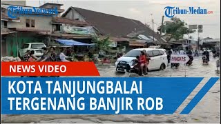 Kota Tanjungbalai Tergenang Banjir Rob, Warga: Besok Puncak Banjir