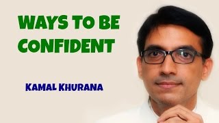 Ways To Build Confidence ? Kamal || आत्मविश्वास को कैसे बेहतर बनाये ? Inner Self Integration