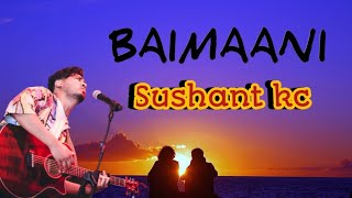 BAIMAANI // Lyrics song // Sushant Kc // baimani.....# best song.....!