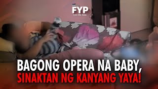 Bagong opera na baby, sinaktan ng kanyang yaya! | FYP