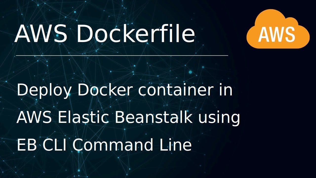 [ AWS 20 ] Deploying Docker Container In AWS Elastic Beanstalk - YouTube