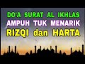 Jarang Yang Tahu Do'a Surat al-Ikhlas - Ampuh Tuk Menarik Rizqi & Harta