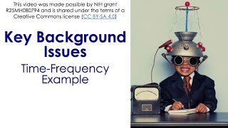 Background Issues 6- Time Frequency Example