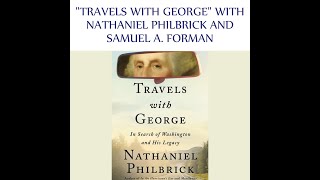 "Travels with George" with Nathaniel Philbrick and Samuel A. Forman