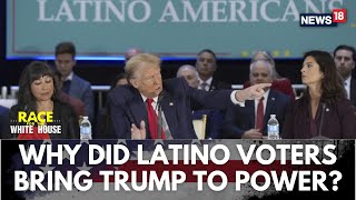 US Elections | Why Did So Many Latino And Hispanic Voters Help Return Donald Trump To Power? | N18G