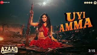 Uyi Amma song -Azaad | Aaman Devgan , Rasha Thadani