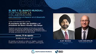 El BID y el Banco Mundial: Fortalecer la colaboración para maximizar el impacto en desarrollo