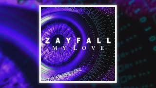 Zayfall - My Love (Official)