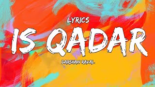 Lyrics :- Is Qadar Tumse Humein Pyar Ho Gaya | @DarshanRavalDZ | Love Songs | Melodic Lyrics