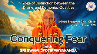 Conquering Fear: Teachings of Bhagavad Gita Chapter 16, Verse 1 | Swami Jyotirmayananda | Lesson 133