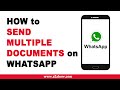 How to Send Multiple Documents or Files on Whatsapp (Android)