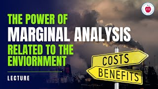 The Power of Marginal Analysis Related to the Environment - November 16, 2024