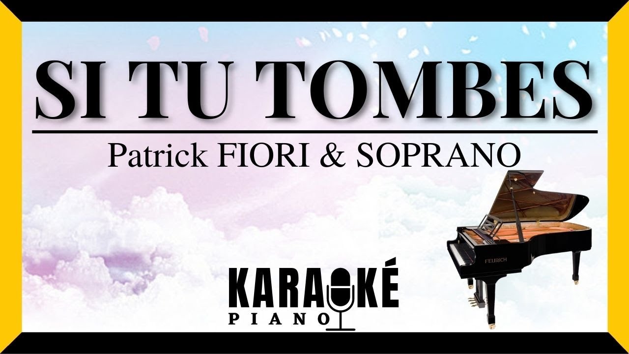 Si Tu Tombes - Patrick FIORI & SOPRANO (Karaoké Piano Français) - YouTube